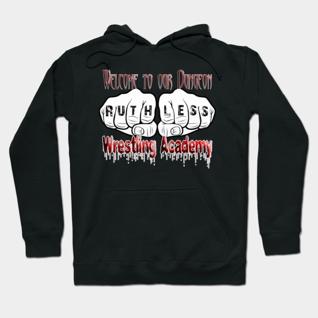 Ruthless Wrestling Academy Hoodie by DTrain79